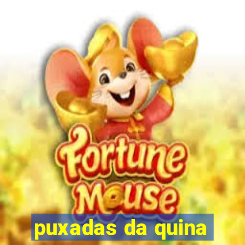 puxadas da quina